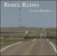 Rebel Radio - Calvin Russell