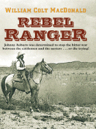 Rebel Ranger - MacDonald, William Colt