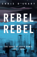 Rebel Rebel: The Songs of David Bowie: 1963 - 1976