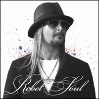 Rebel Soul [Clean] - Kid Rock