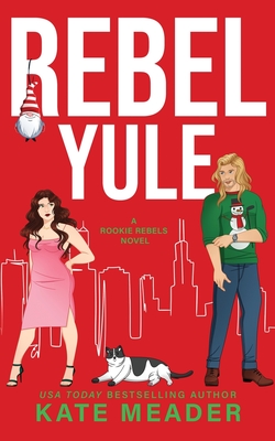 Rebel Yule (A Rookie Rebels Holiday Novella) - Meader, Kate