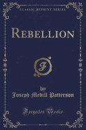 Rebellion (Classic Reprint)