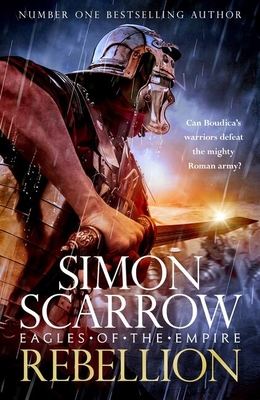 Rebellion (Eagles of the Empire 22) - Scarrow, Simon