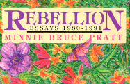 Rebellion: Essays, 1980-1991 - Pratt, Minnie Bruce