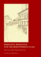 Rebellion, Resistance and the Irish Working Class: The Case of the ? ~Limerick Soviet? (Tm)