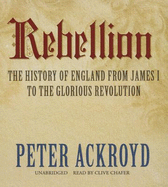 Rebellion: The History of England from James I to the Glorious Revolution