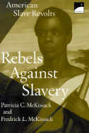 Rebels Against Slavery: American Slave Revolts - McKissack, Patricia C, and McKissack, Fredrick, Jr.
