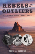 Rebels and Outliers: Real Stories of the American West