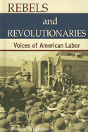 Rebels and Revolutionaries: Voices of American Labor - Whitelaw, Nancy