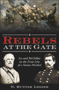 Rebels at the Gate: The Early Battles That Split a State and Changed a Nation