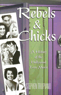 Rebels & Chicks: A History of the Hollywood Teen Movie