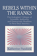 Rebels within the Ranks: Psychologists' Critique of Scientific Authority and Democratic Realities in New Deal America