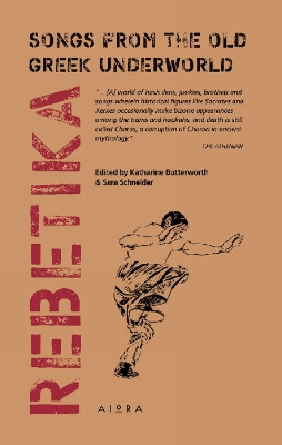 Rebetika: Songs from the Old Greek Underworld - Butterworth, Katharine (Editor), and Schneider, Sara (Editor)