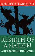 Rebirth of a Nation: A History of Modern Wales