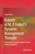 Rebirth of M. P. Follett's Dynamic Management Thought: From Internet Society to Interweaving Global Community