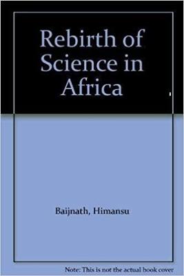 Rebirth of Science in Africa - Baijnath, Himansu, and Singh, Yashica