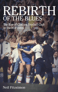 Rebirth of the Blues: The Rise of Chelsea Football Club in the Mid-1980s