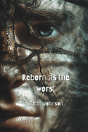 Reborn as the worst