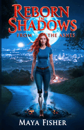 Reborn In Shadows: From The Ashes