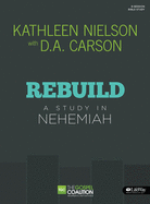 Rebuild - Bible Study Book: A Study in Nehemiah
