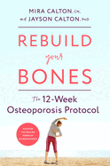Rebuild Your Bones: The 12-Week Osteoporosis Protocol
