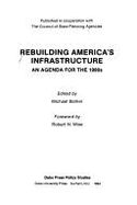 Rebuilding America's Infrastructure: An Agenda for the 1980's - Barker, Michael (Editor)