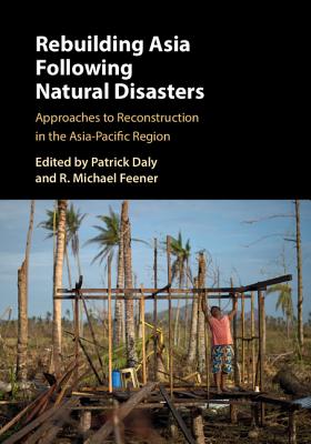 Rebuilding Asia Following Natural Disasters - Daly, Patrick (Editor), and Feener, R Michael (Editor)