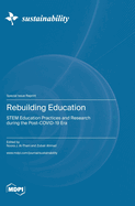 Rebuilding Education: STEM Education Practices and Research during the Post-COVID-19 Era