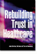 Rebuilding Trust in Healthcare - Harrison, Jamie (Editor), and Innes, Robert (Editor), and Zwanenberg, Tim van (Editor)