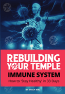 Rebuilding Your Temple Immune System: How to 'Stay Healthy' in 33 Days