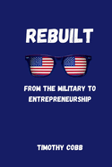 Rebuilt: From the Military to Entrepreneurship