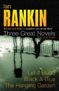 Rebus - Three Great Novels: "Let It Bleed," "Black and Blue," "The Hanging Garden"