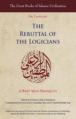 Rebuttal of the Logicians - Taymiyyah, Ibn