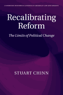 Recalibrating Reform: The Limits of Political Change