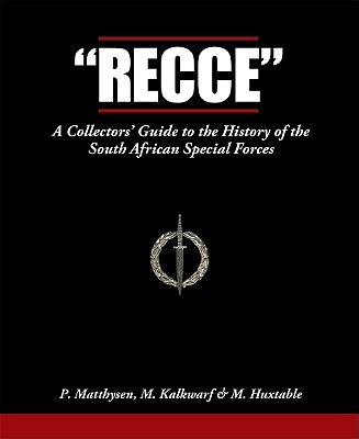 Recce: A Collector's Guide to the History of the South African Special Forces - Matthysen, Paul, and Kalkwarf, Matthew, and Huxtable, Michael