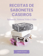 Receitas De Sabonetes Caseiros: Sabonete Natural Feito  Mo