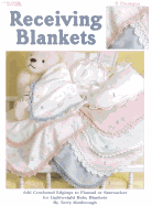 Receiving Blankets: Add Crocheted Edgings to Flannel or Seersucker for Lightweight Baby Blankets