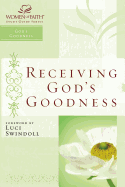 Receiving God's Goodness: Women of Faith Study Guide Series