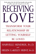 Receiving Love: Transform Your Relationship by Letting Yourself Be Loved - Hendrix, Harville, PH D, and Hunt, Helen LaKelly, PH D