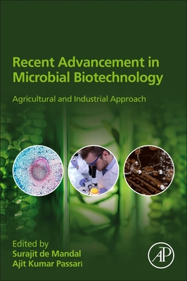 Recent Advancement in Microbial Biotechnology: Agricultural and Industrial Approach - de Mandal, Surajit (Editor), and Passari, Ajit Kumar (Editor)