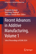 Recent Advances in Additive Manufacturing, Volume 1: Select Proceedings of Icam 2024