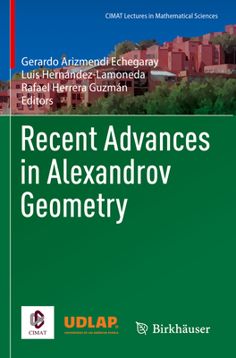Recent Advances in Alexandrov Geometry - Arizmendi Echegaray, Gerardo (Editor), and Hernndez-Lamoneda, Luis (Editor), and Herrera Guzmn, Rafael (Editor)