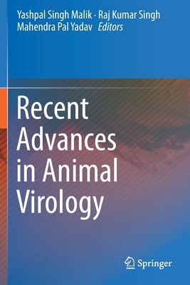 Recent Advances in Animal Virology - Malik, Yashpal Singh (Editor), and Singh, Raj Kumar (Editor), and Yadav, Mahendra Pal (Editor)