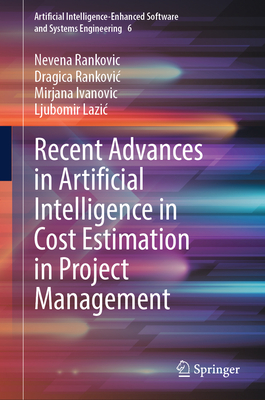 Recent Advances in Artificial Intelligence in Cost Estimation in Project Management - Rankovic, Nevena, and Rankovic, Dragica, and Ivanovic, Mirjana