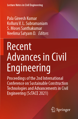 Recent Advances in Civil Engineering: Proceedings of the 2nd International Conference on Sustainable Construction Technologies and Advancements in Civil Engineering (ScTACE 2021) - Kumar, Pala Gireesh (Editor), and Subramaniam, Kolluru V. L. (Editor), and Santhakumar, S. Moses (Editor)