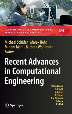 Recent Advances in Computational Engineering: Proceedings of the 4th International Conference on Computational Engineering (Icce 2017) in Darmstadt - Schfer, Michael (Editor), and Behr, Marek (Editor), and Mehl, Miriam (Editor)