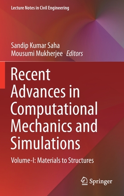 Recent Advances in Computational Mechanics and Simulations: Volume-I: Materials to Structures - Saha, Sandip Kumar (Editor), and Mukherjee, Mousumi (Editor)