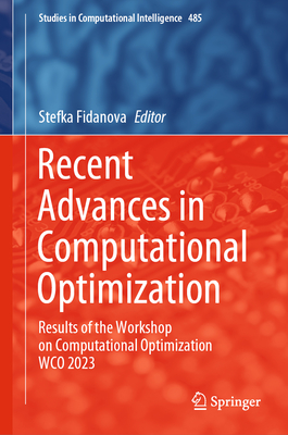 Recent Advances in Computational Optimization: Results of the Workshop on Computational Optimization WCO 2023 - Fidanova, Stefka (Editor)