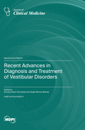 Recent Advances in Diagnosis and Treatment of Vestibular Disorders