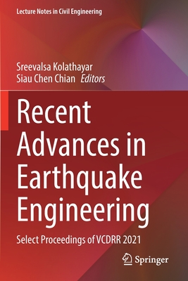 Recent Advances in Earthquake Engineering: Select Proceedings of VCDRR 2021 - Kolathayar, Sreevalsa (Editor), and Chian, Siau Chen (Editor)